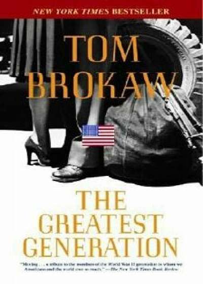 The Greatest Generation, Paperback/Tom Brokaw