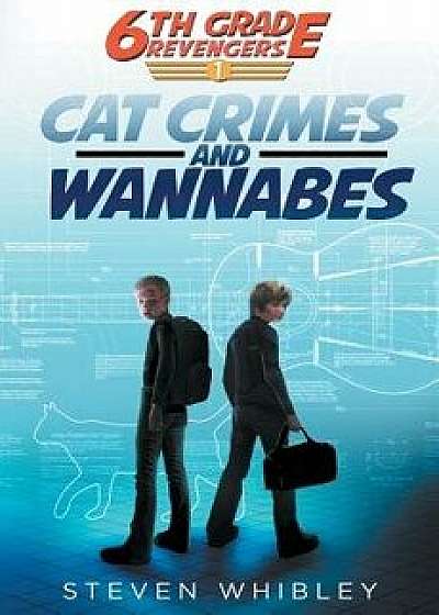 6th Grade Revengers: Cat Crimes and Wannabes, Paperback/Steven Whibley