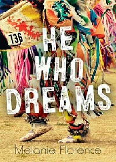 He Who Dreams, Paperback/Melanie Florence