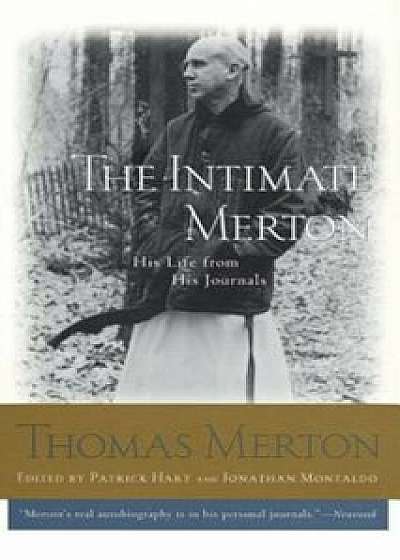 The Intimate Merton: His Life from His Journals, Paperback/Thomas Merton