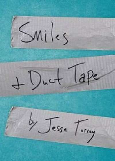 Smiles & Duct Tape, Paperback/Jesse Torrey