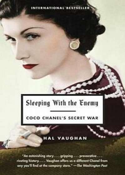 Sleeping with the Enemy: Coco Chanel's Secret War, Paperback/Hal Vaughan