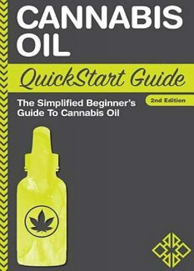 Cannabis Oil QuickStart Guide: The Simplified Beginner's Guide to Cannabis Oil, Paperback/Clydebank Alternative