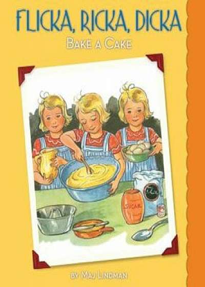 Flicka, Ricka, Dicka Bake a Cake, Hardcover/Maj Lindman