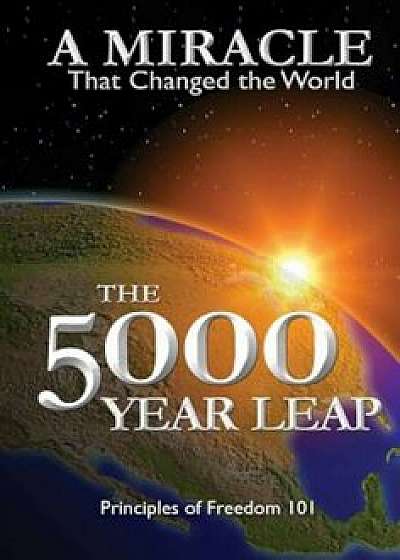 The 5000 Year Leap: A Miracle That Changed the World, Paperback/W. Cleon Skousen