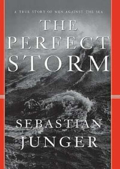 Perfect Storm, Hardcover/Sebastian Junger