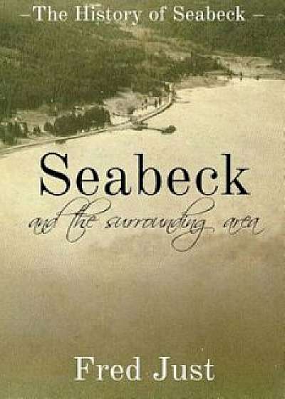 Seabeck - And the Surrounding Area, Paperback/Fred Just