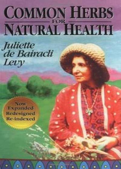 Common Herbs for Natural Health, Paperback/Juliette De Bairacli Levy