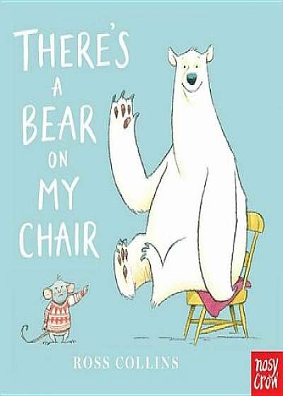 There's a Bear on My Chair, Hardcover/Ross Collins