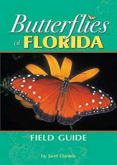 Butterflies of Florida Field Guide, Paperback/Jaret Daniels