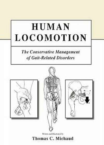 Human Locomotion: The Conservative Management of Gait-Related Disorders, Paperback/Thomas C. Michaud