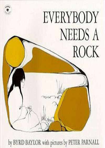 Everybody Needs a Rock, Hardcover/Byrd Baylor