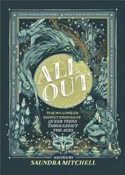 All Out: The No-Longer-Secret Stories of Queer Teens Throughout the Ages, Hardcover/Saundra Mitchell