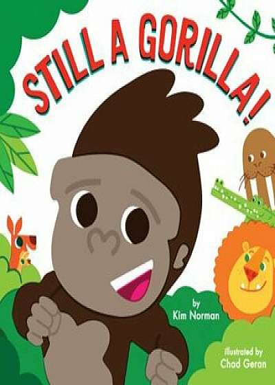 Still a Gorilla!, Hardcover/Kim Norman