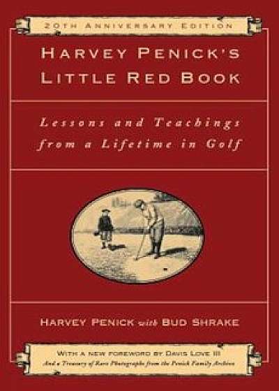 Harvey Penick's Little Red Book: Lessons and Teachings from a Lifetime in Golf, Hardcover/Harvey Penick