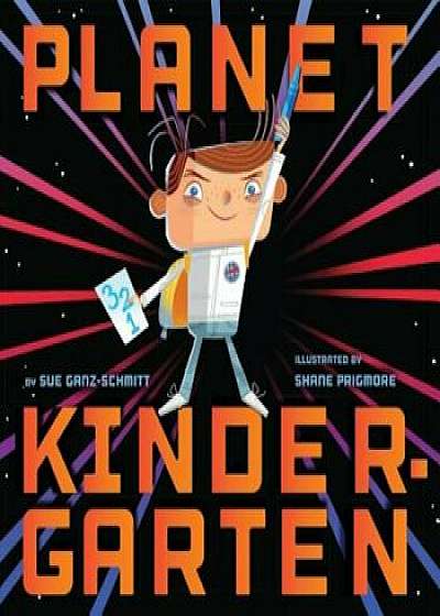 Planet Kindergarten, Paperback/Sue Ganz-Schmitt