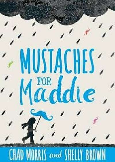 Mustaches for Maddie, Paperback/Chad Morris