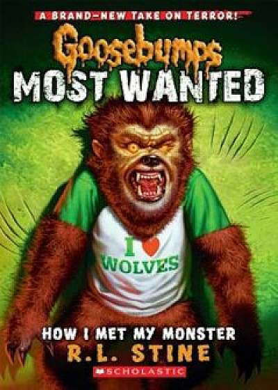 Goosebumps Most Wanted: How I Met My Monster, Paperback/R. L. Stine