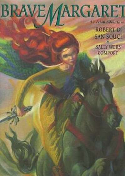 Brave Margaret: An Irish Adventure, Hardcover/Robert D. San Souci