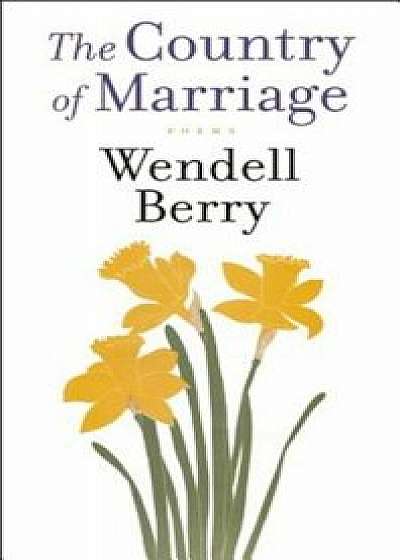 The Country of Marriage, Paperback/Wendell Berry
