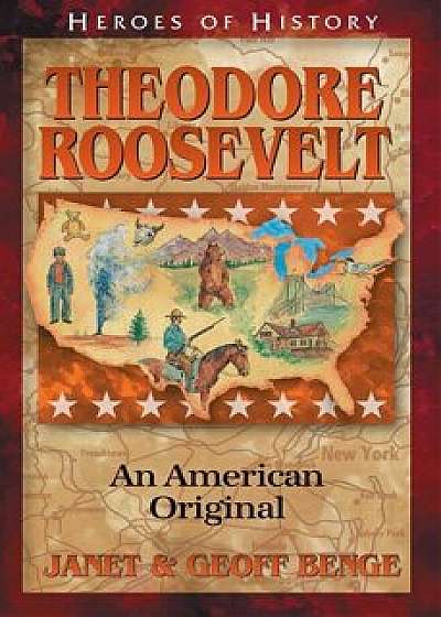 Theodore Roosevelt an American Original, Paperback/Janet Benge