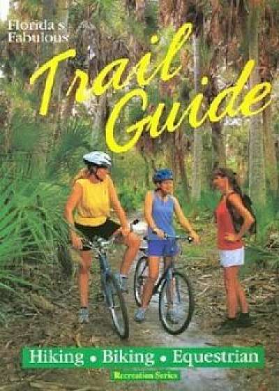 Florida's Fabulous Trail Guide, Paperback/Tim Ohr