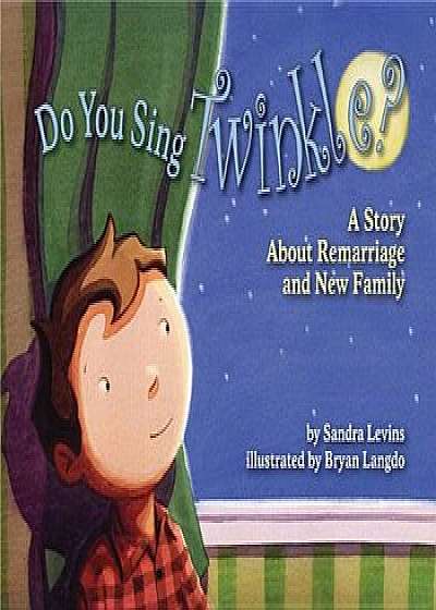 Do You Sing Twinkle': A Story about Remarriage and New Family, Paperback/Sandra Levins