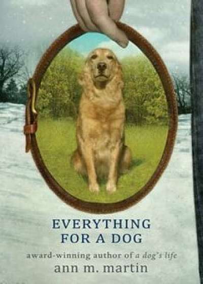 Everything for a Dog, Paperback/Ann M. Martin