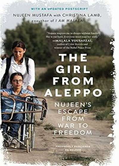 The Girl from Aleppo: Nujeen's Escape from War to Freedom, Paperback/Nujeen Mustafa