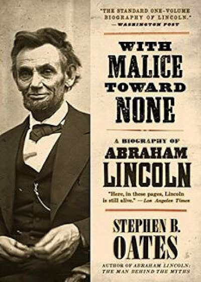 With Malice Toward None: A Biography of Abraham Lincoln, Paperback/Stephen B. Oates