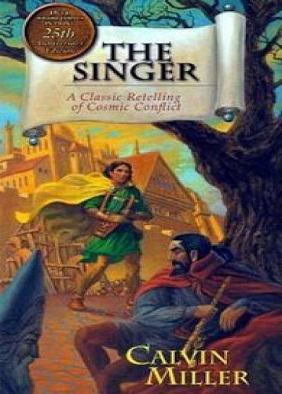 The Singer: A Classic Retelling of Cosmic Conflict, Paperback/Calvin Miller