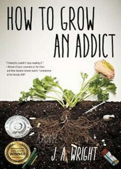 How to Grow an Addict, Paperback/J. a. Wright