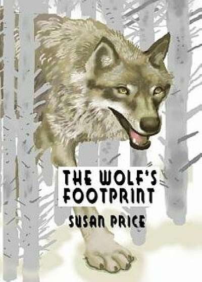 The Wolf's Footprint: Edition Two, Paperback/Susan Price