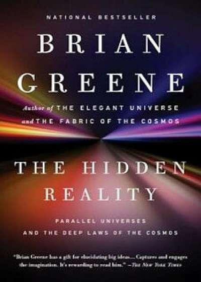 The Hidden Reality: Parallel Universes and the Deep Laws of the Cosmos, Paperback/Brian Greene