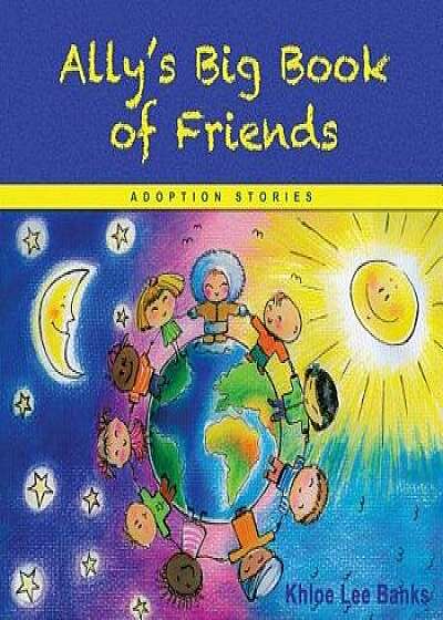 Ally's Big Book of Friends: Adoption Stories, Paperback/Khloe Lee Banks