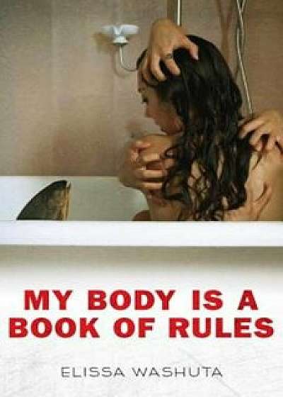 My Body Is a Book of Rules, Paperback/Elissa Washuta