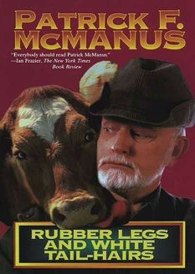 Rubber Legs and White Tail-Hairs, Paperback/Patrick F. McManus