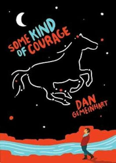 Some Kind of Courage, Hardcover/Dan Gemeinhart