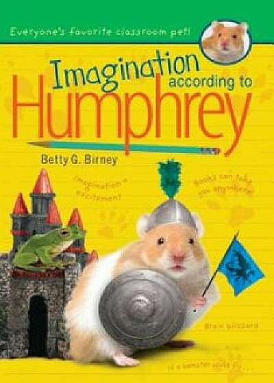 Imagination According to Humphrey, Hardcover/Betty G. Birney