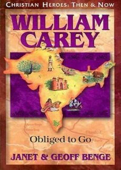 William Carey: Obliged to Go, Paperback/Janet Benge