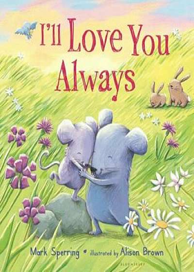 I'll Love You Always (Padded Board Book), Hardcover/Mark Sperring