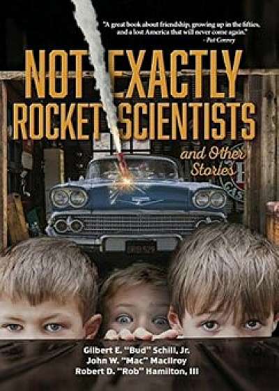 Not Exactly Rocket Scientists and Other Stories, Hardcover/Jr. Gilbert E. Schill