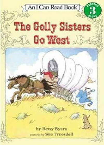 The Golly Sisters Go West, Paperback/Betsy Byars