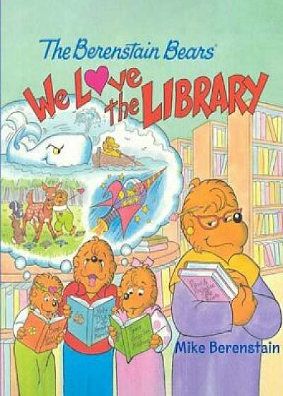 We Love the Library, Hardcover/Mike Berenstain