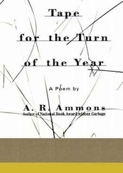 Tape for the Turn of the Year, Paperback/A. R. Ammons