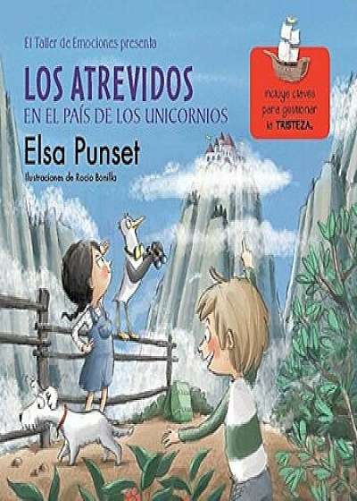 El Taller de Emociones. Los Atrevidos En El Pais de Los Unicornios / The Daring in a World of Unicorns, Hardcover/Elsa Punset