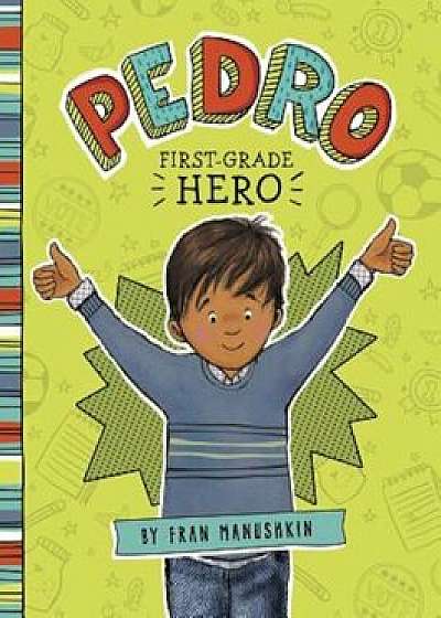 Pedro, First-Grade Hero, Paperback/Fran Manushkin