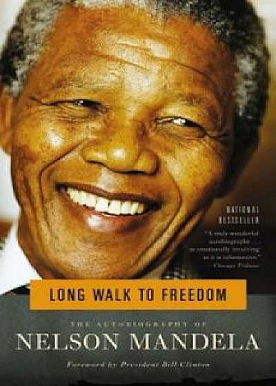 Long Walk to Freedom: The Autobiography of Nelson Mandela, Paperback/Nelson Mandela
