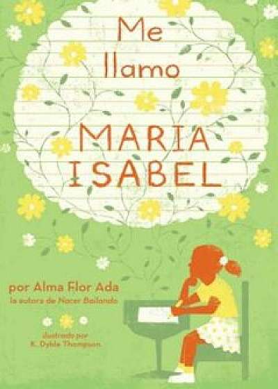 Me Llamo Maria Isabel (My Name Is Maria Isabel), Paperback/Alma Flor Ada