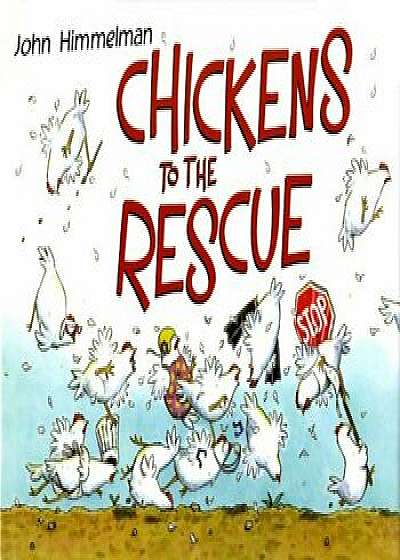 Chickens to the Rescue, Hardcover/John Himmelman